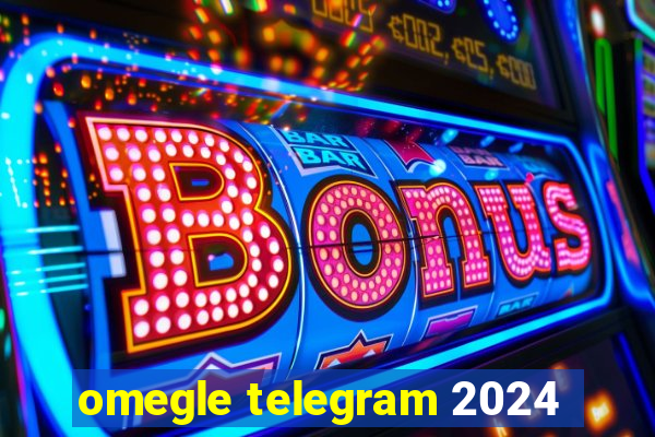 omegle telegram 2024